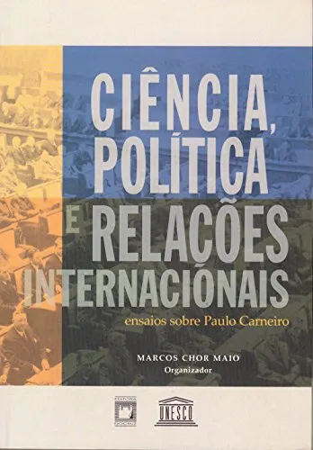 Cincia, Poltica E Relaes Internacionais: Ensaios Sobre Paulo Carneiro - Ebook